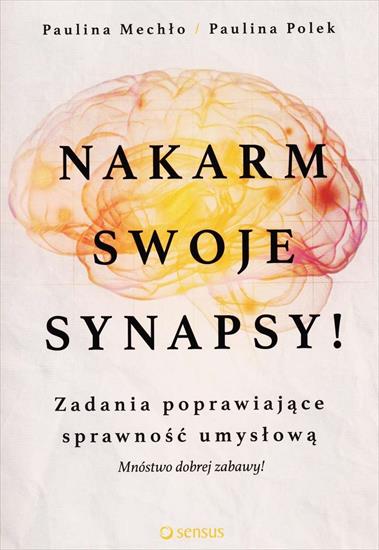 Nakarm swoje synapsy - Paulina Mechło, Paulina Polek - Image_001.jpg