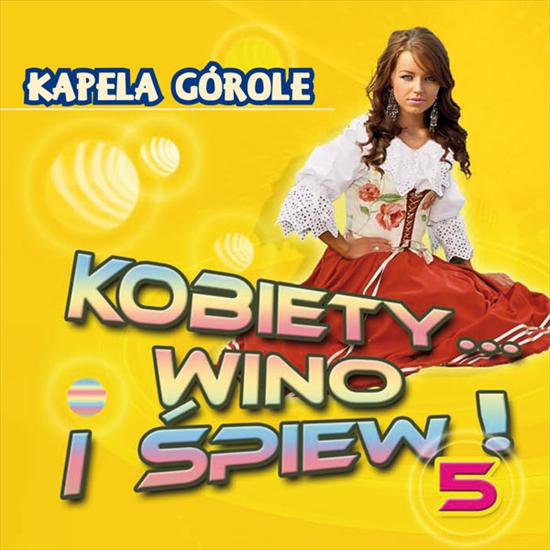KOBIETY WINO I ŚPIEW - Kapela Głrole - Kobiety... wino i piew 5 2011 - Front.jpg