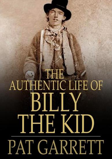 The Authentic Life of... - Pat F. Garrett  Fredrick Nolan - The Authentic Life of Billy th_Kid v5.0.jpg