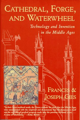 Cathedral, Forge, and Waterwheel_ Technology and Inve... - Frances Gies  Joseph Gies - Ca..., Forge, and Waterwhe_ges v5.0.jpg