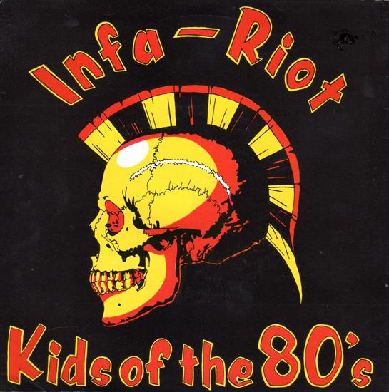 Infa-Riot - 1981 Kids Of The 80s Ep - Infa-Riot - 1981 Kids Of The 80s Ep.jpg
