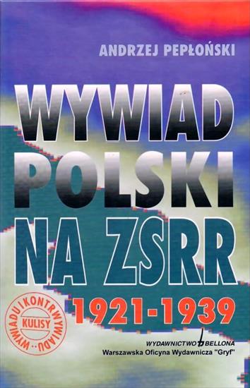 Literatura - Andrzej Pepłoński - Wywiad polski na ZSRR 1921-1939 Bellona 2010.jpg