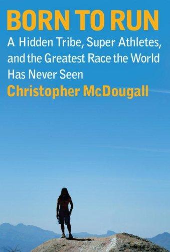 Born to Run_ A Hidden Tribe, Superathletes, and the Gr Rac... - Christopher McDougall - Born... Tribe, Superathlet_een v5.0.jpg