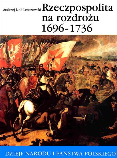 Dzieje Narodu i Państwa Polskiego - DNiPP-33-Link-Lenczowski A.-Rzeczypospolita na rozdrożu 1696-1736.jpg